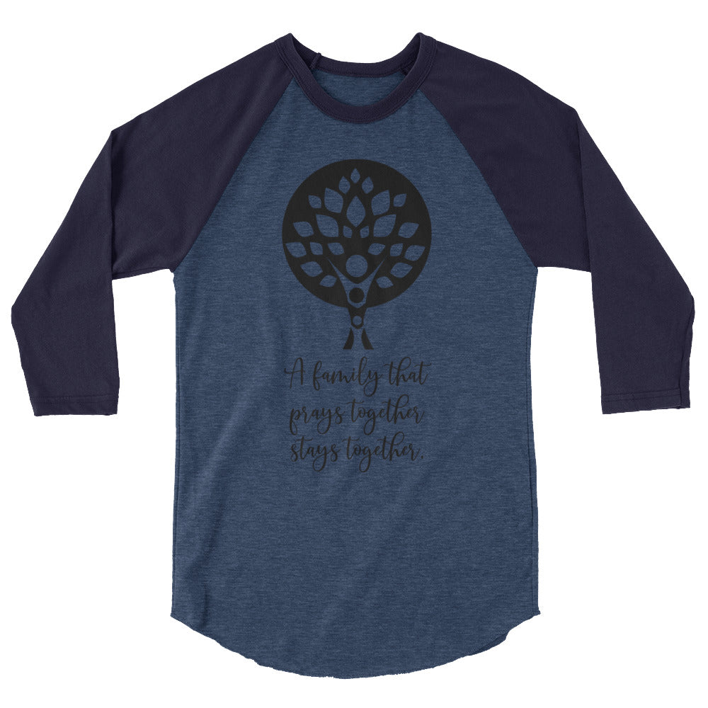 A Family that Prays Together Unisex 3/4 Sleeve Raglan Shirt