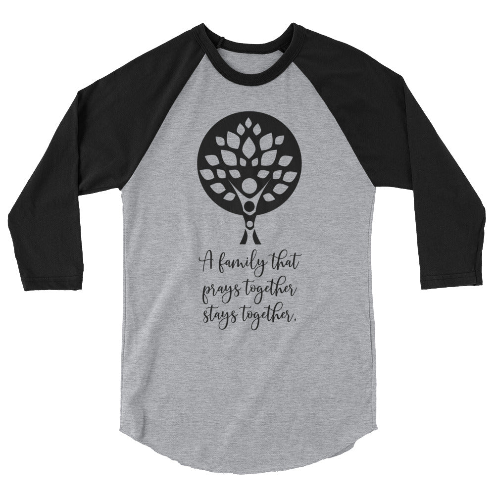 A Family that Prays Together Unisex 3/4 Sleeve Raglan Shirt