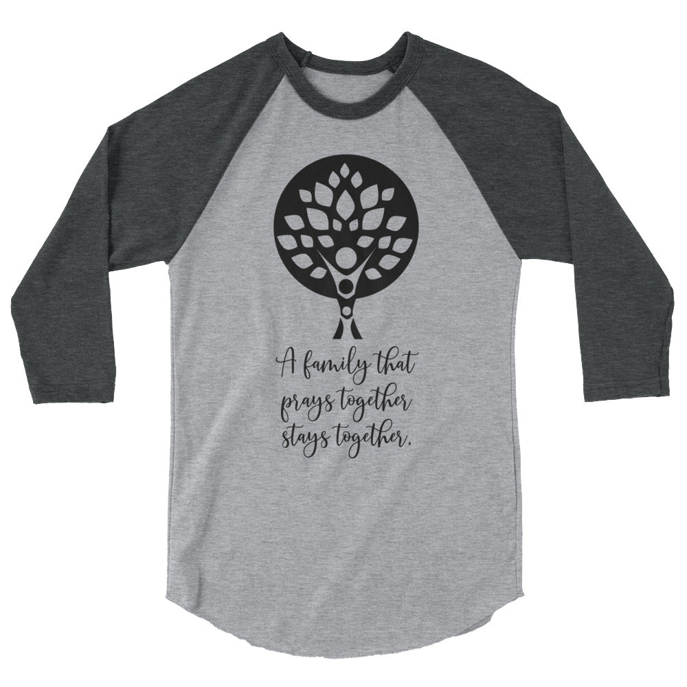 A Family that Prays Together Unisex 3/4 Sleeve Raglan Shirt