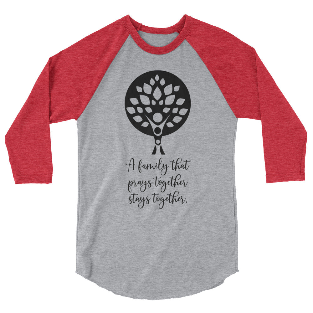 A Family that Prays Together Unisex 3/4 Sleeve Raglan Shirt