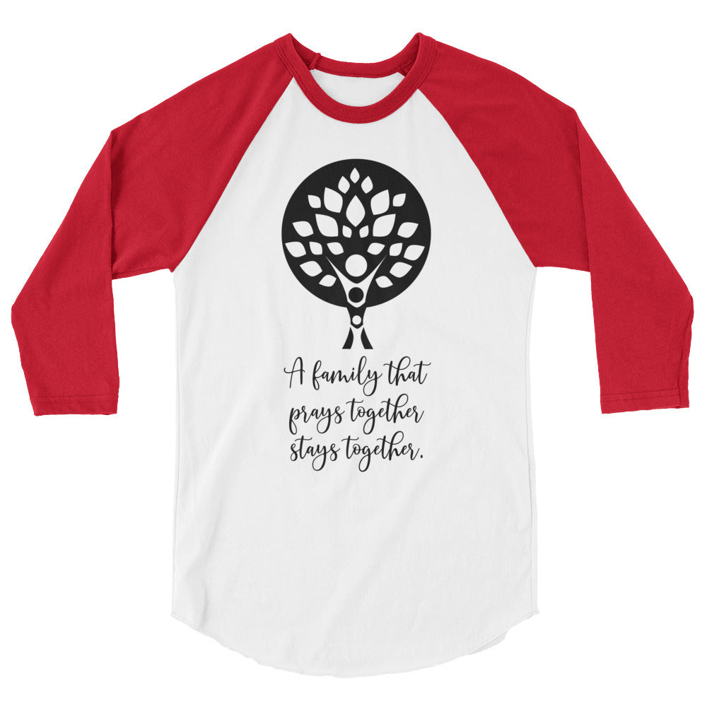 A Family that Prays Together Unisex 3/4 Sleeve Raglan Shirt