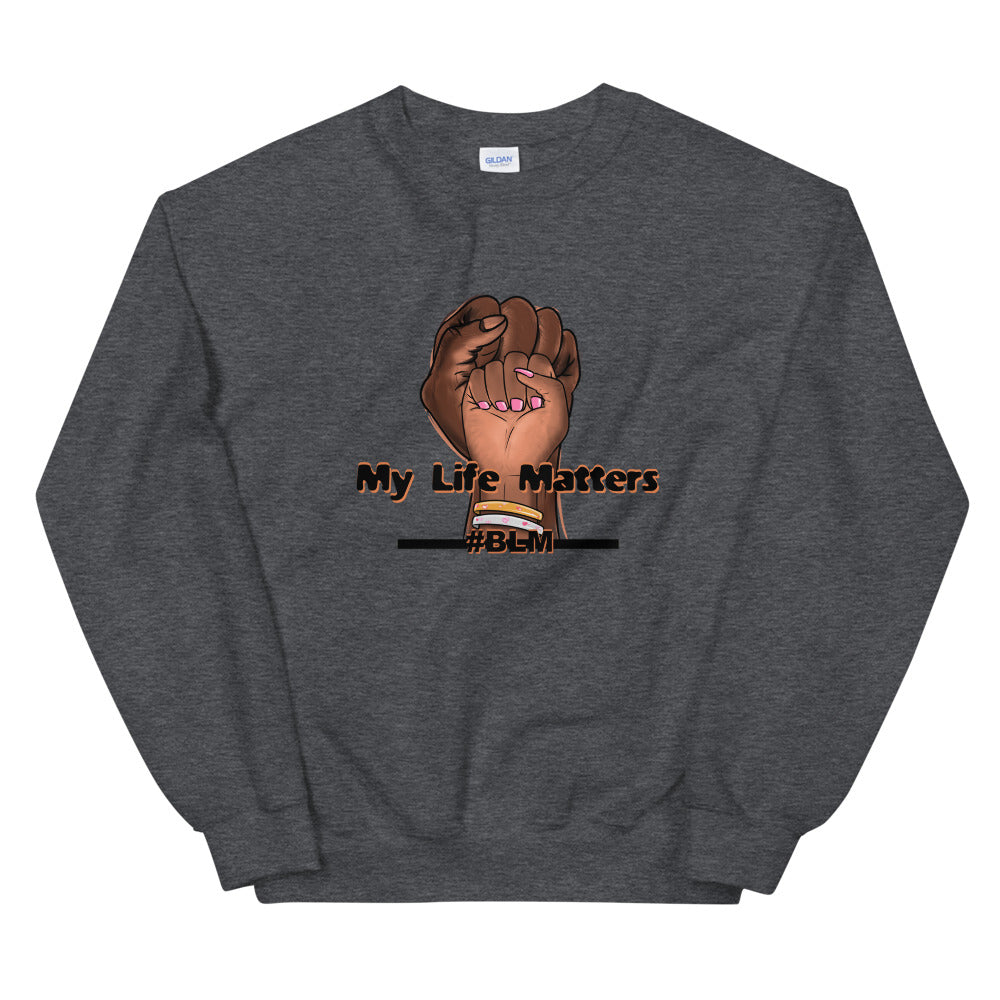 My Life Matters Unisex Sweatshirt