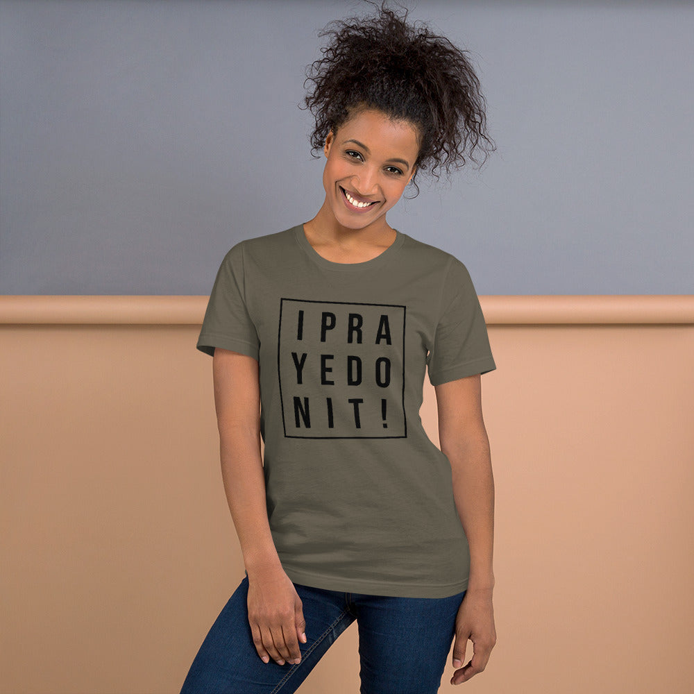 I Prayed On It Bella & Canvas Unisex t-shirt