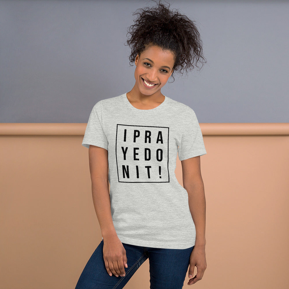 I Prayed On It Bella & Canvas Unisex t-shirt
