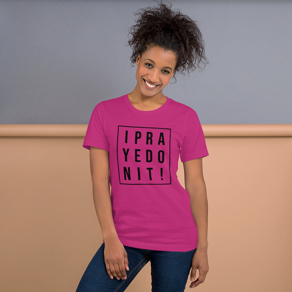 I Prayed On It Bella & Canvas Unisex t-shirt