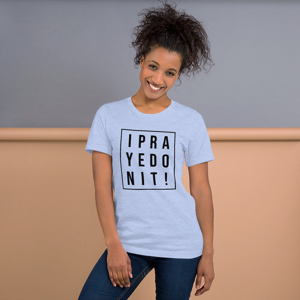 I Prayed On It Bella & Canvas Unisex t-shirt