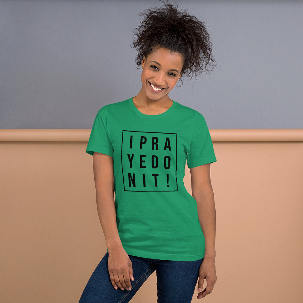 I Prayed On It Bella & Canvas Unisex t-shirt