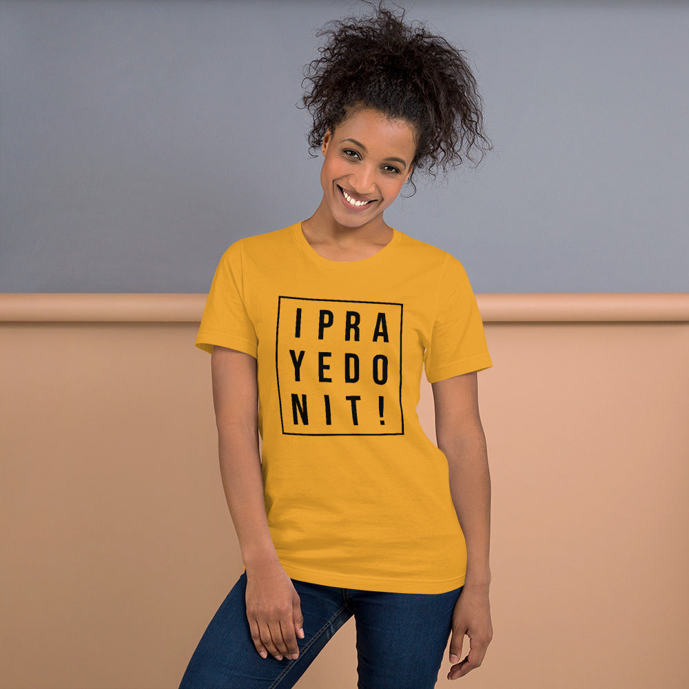 I Prayed On It Bella & Canvas Unisex t-shirt