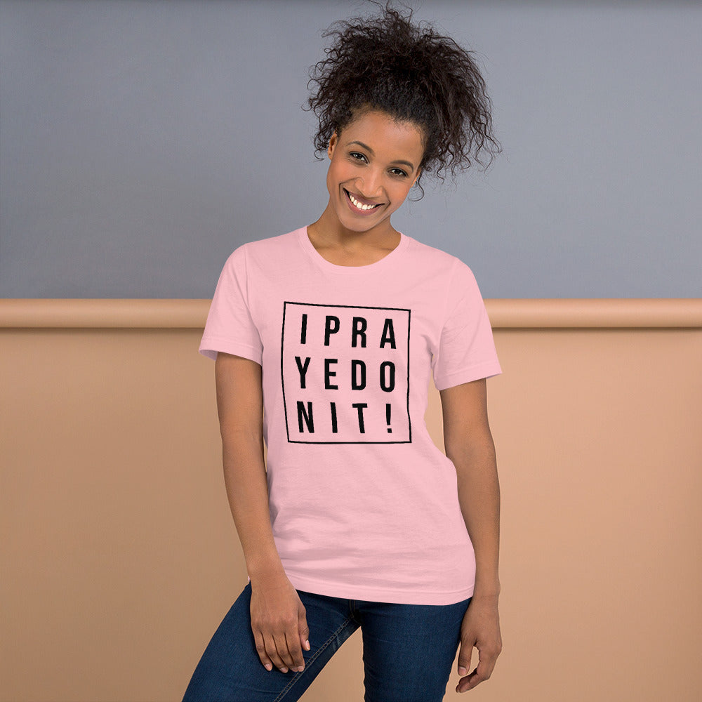 I Prayed On It Bella & Canvas Unisex t-shirt