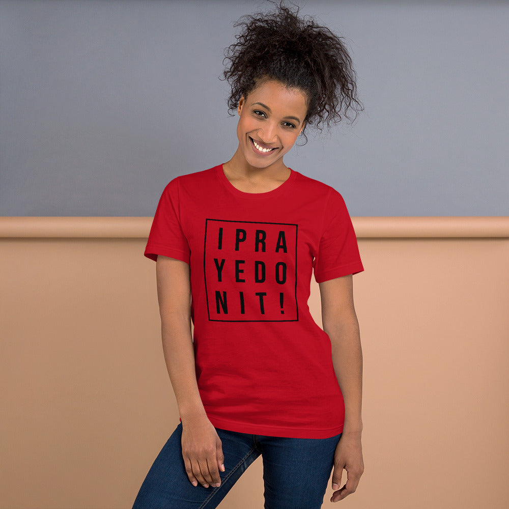 I Prayed On It Bella & Canvas Unisex t-shirt