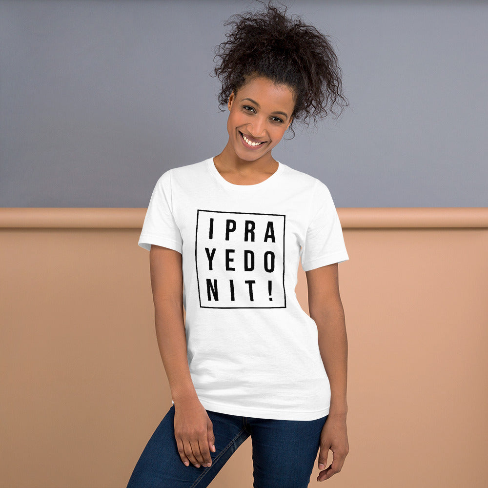 I Prayed On It Bella & Canvas Unisex t-shirt