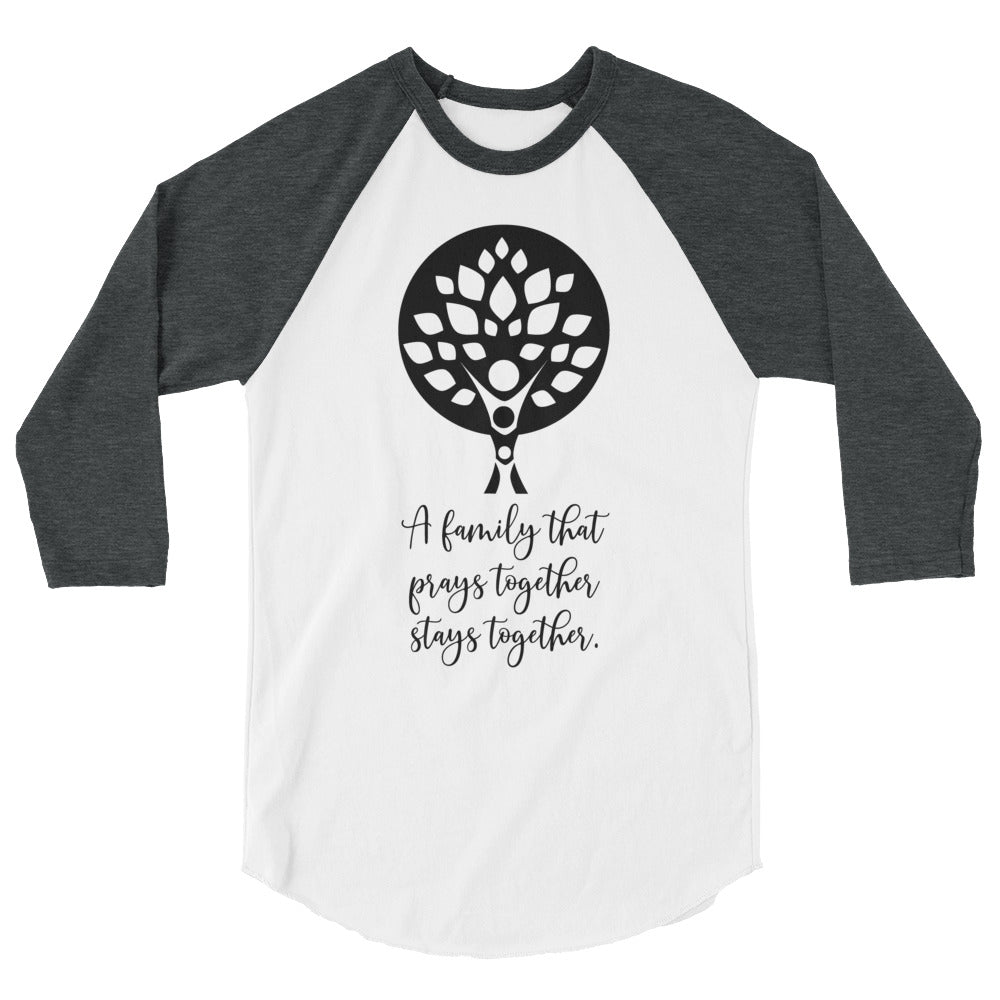 A Family that Prays Together Unisex 3/4 Sleeve Raglan Shirt